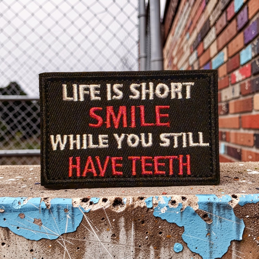 Life Is Short Smile While You Still Have Teeth Tactical Morale Patch HookBacking